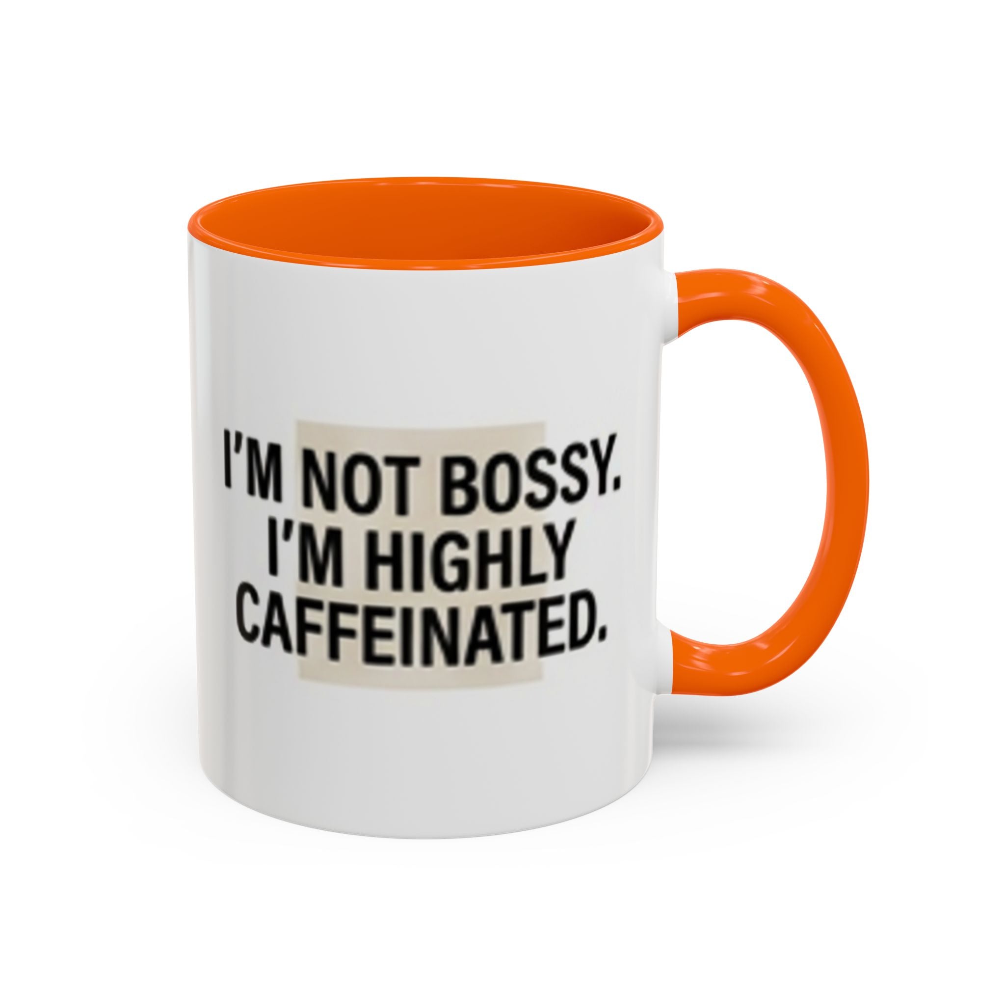 Accent Coffee Mug — "I'm Not Bossy. I'm Highly Caffeinated."