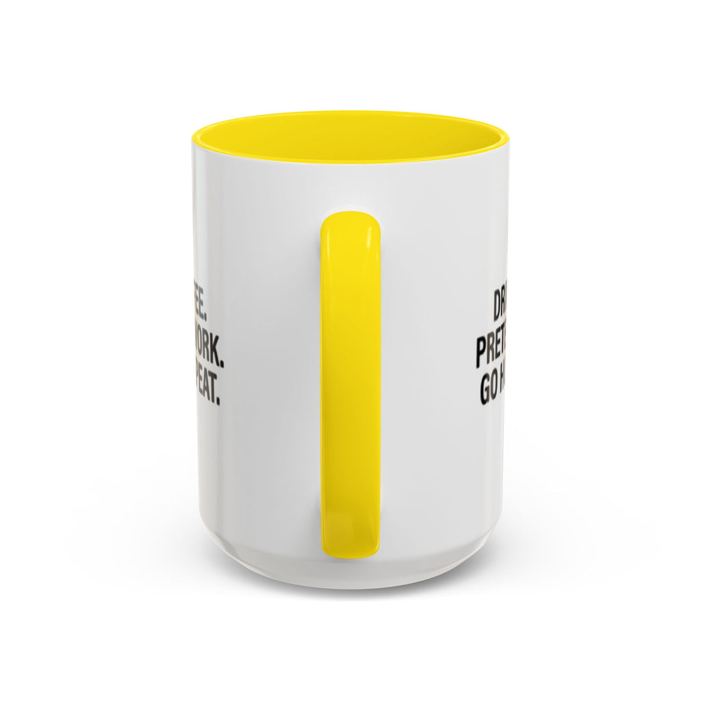 Accent Coffee Mug — "Drink Coffee. Pretend to Work. Go Home. Repeat."