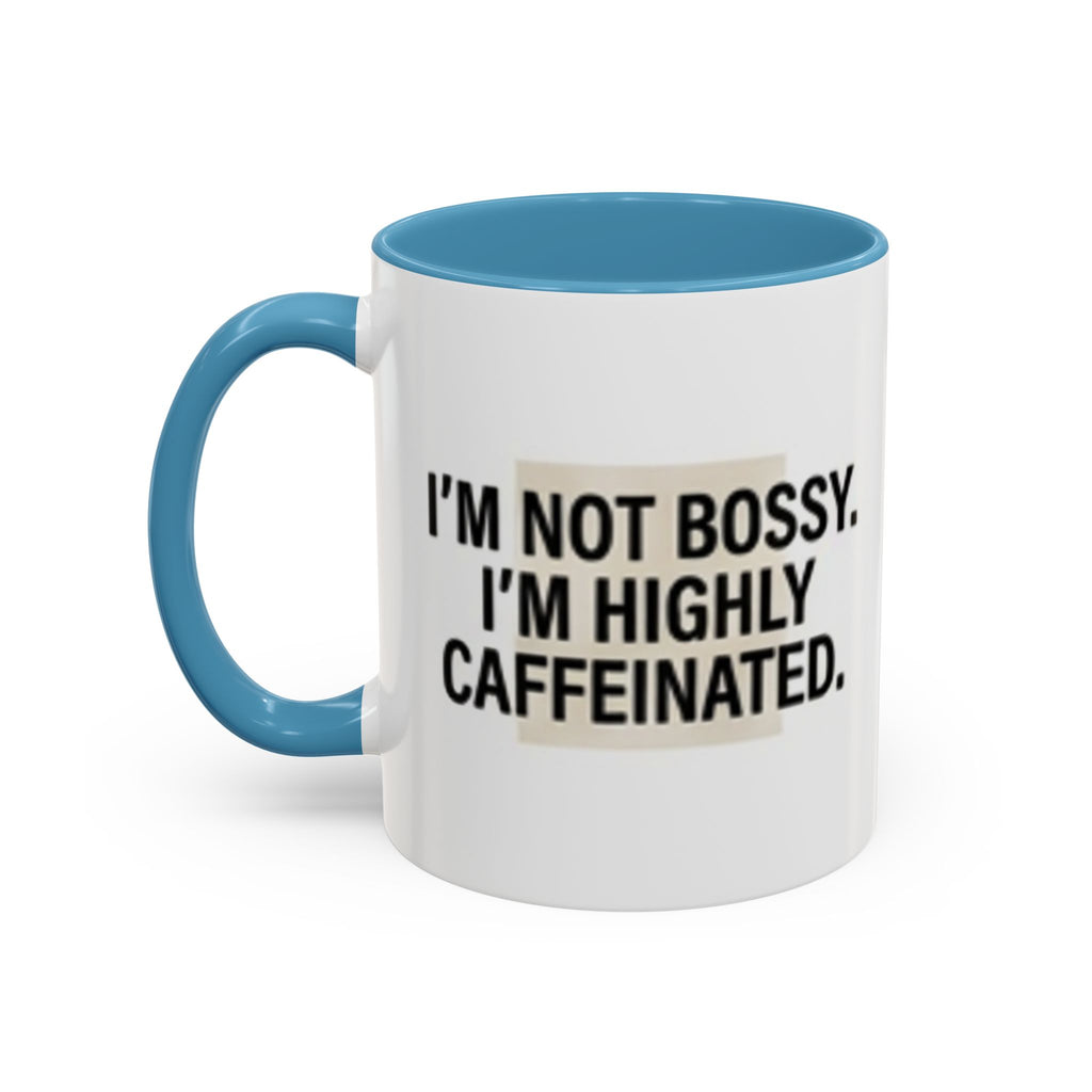 Accent Coffee Mug — "I'm Not Bossy. I'm Highly Caffeinated."