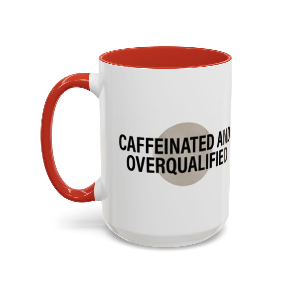Caffeinated and Overqualified Accent Coffee Mug — 11/15oz