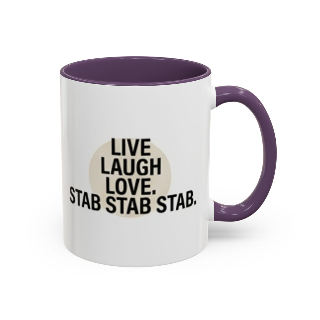 11oz/15oz Accent Coffee Mug — "live, laugh, love. STAB STAB STAB"