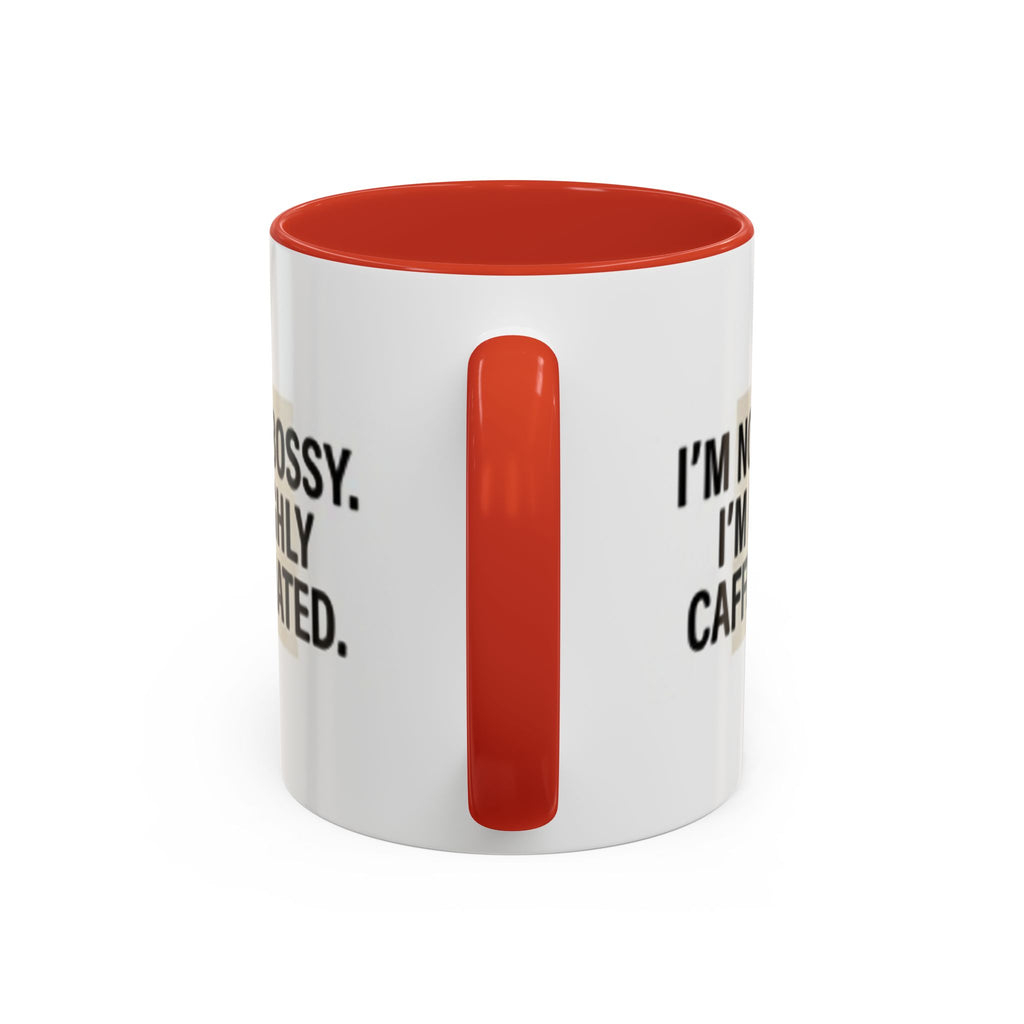Accent Coffee Mug — "I'm Not Bossy. I'm Highly Caffeinated."