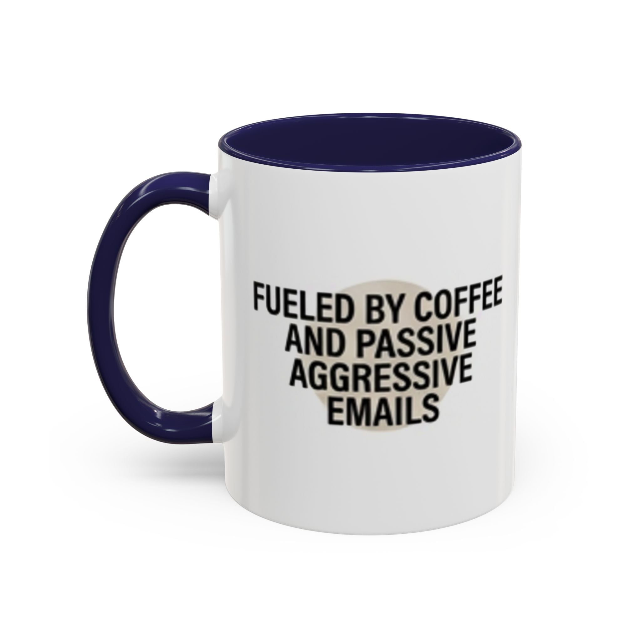 Fueled by Coffee and Passive Aggressive Emails Accent Coffee Mug — 11/15oz