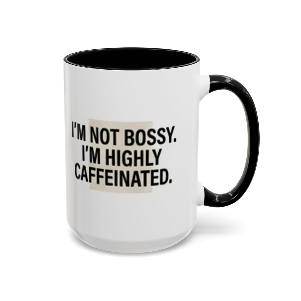 Accent Coffee Mug — "I'm Not Bossy. I'm Highly Caffeinated."
