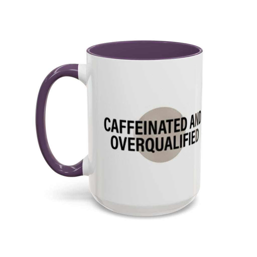 Caffeinated and Overqualified Accent Coffee Mug — 11/15oz
