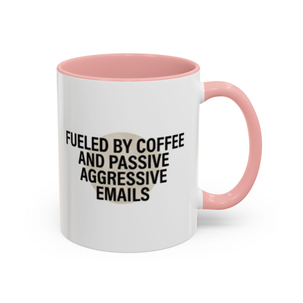 Fueled by Coffee and Passive Aggressive Emails Accent Coffee Mug — 11/15oz