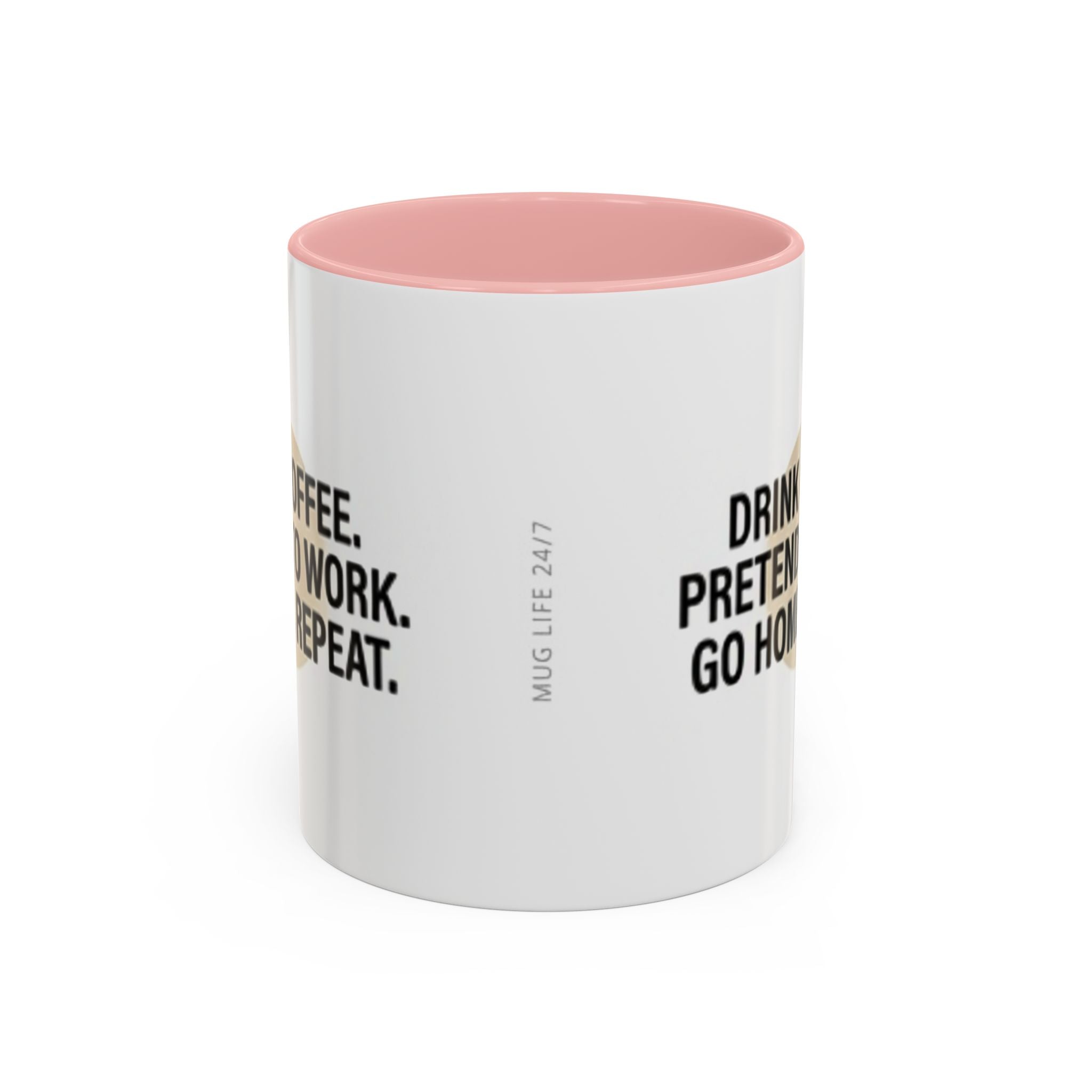 Accent Coffee Mug — "Drink Coffee. Pretend to Work. Go Home. Repeat."