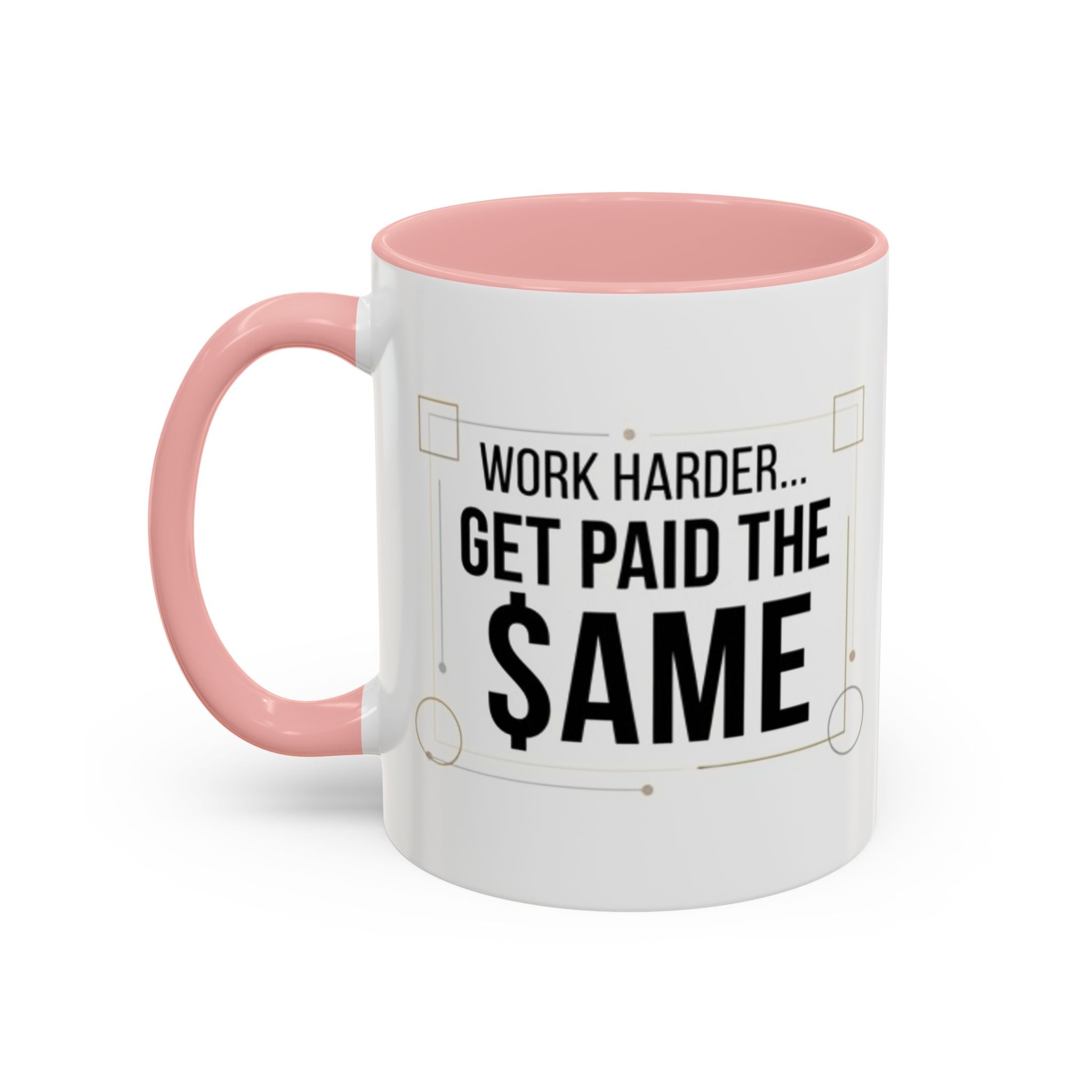 Coffee Mug — “Work Harder… Get Paid the ame” Motivational Accent Mug