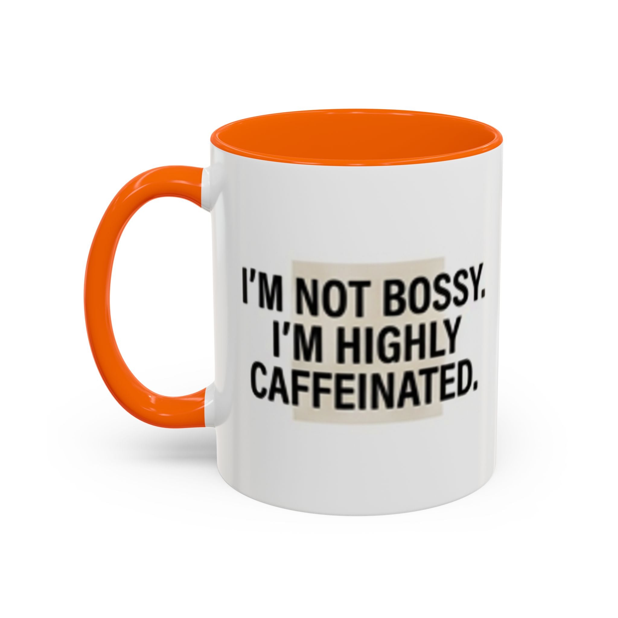 Accent Coffee Mug — "I'm Not Bossy. I'm Highly Caffeinated."