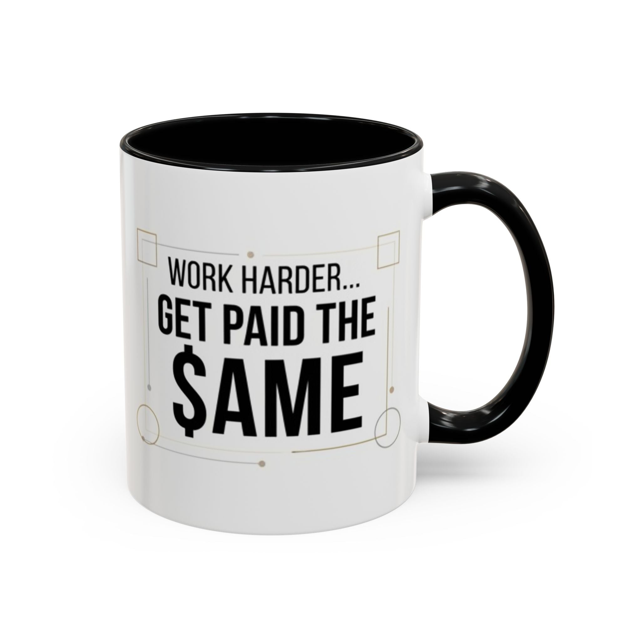 Coffee Mug — “Work Harder… Get Paid the ame” Motivational Accent Mug