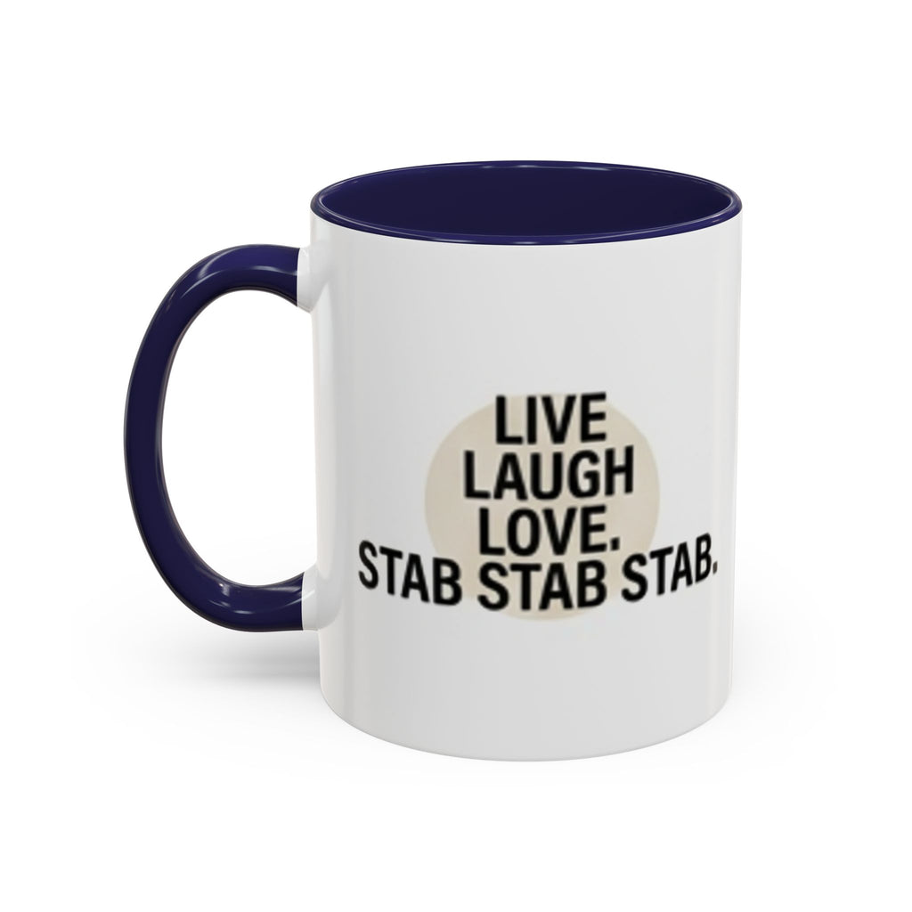 11oz/15oz Accent Coffee Mug — "live, laugh, love. STAB STAB STAB"