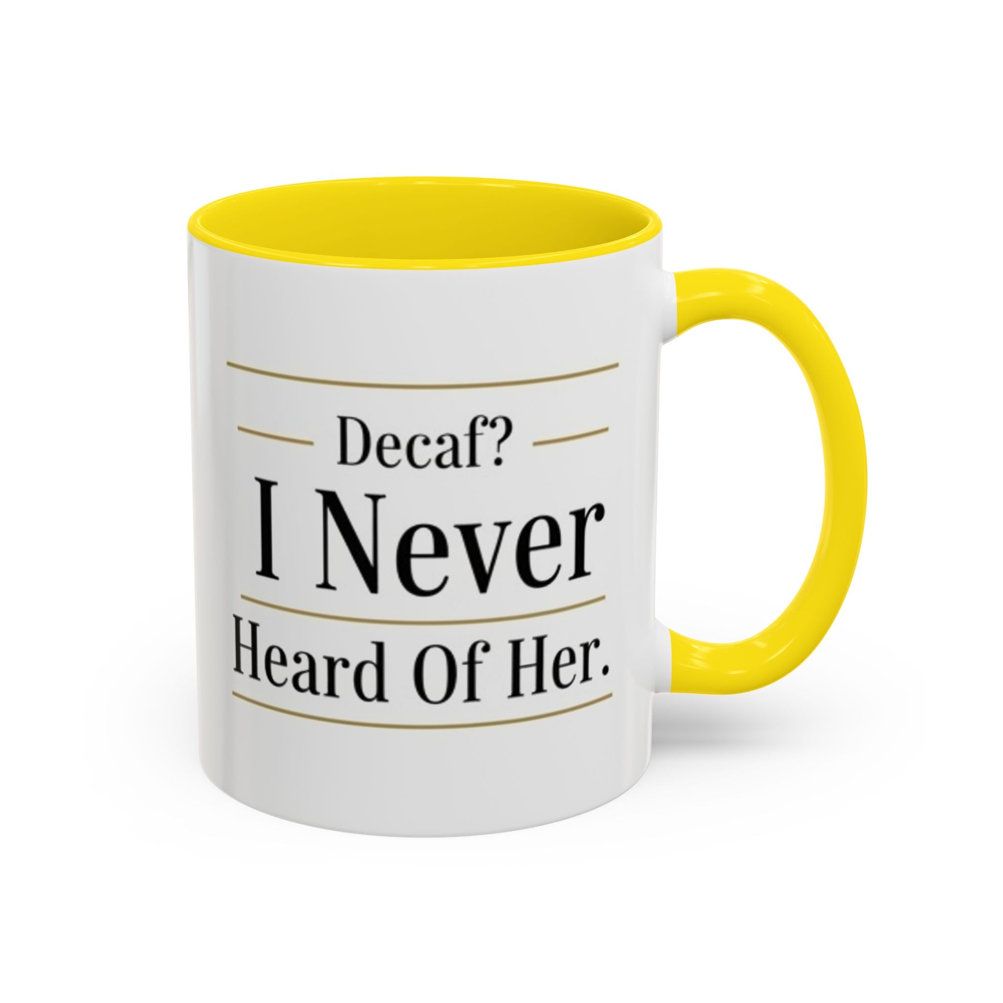 Decaf, I Never Heard of Her Accent Coffee Mug — Funny Coffee Lover Gift (11/15oz)