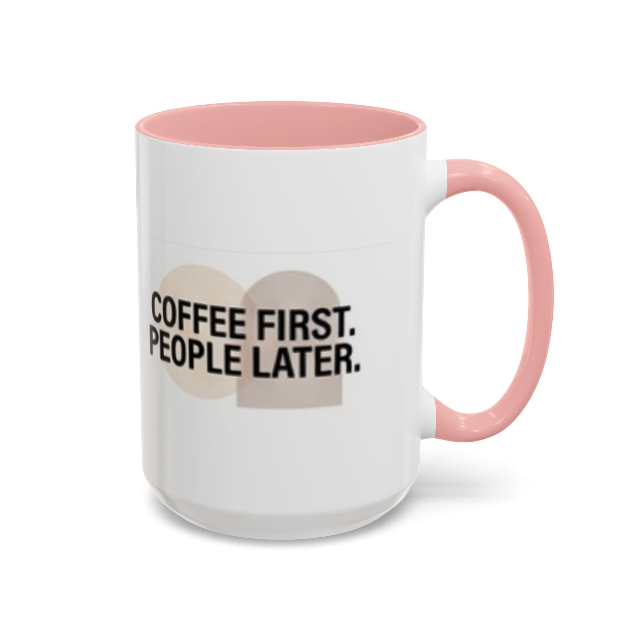 Accent Coffee Mug — "Coffee First. People Later." Ceramic 11/15oz
