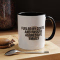 Fueled by Coffee and Passive Aggressive Emails Accent Coffee Mug — 11/15oz