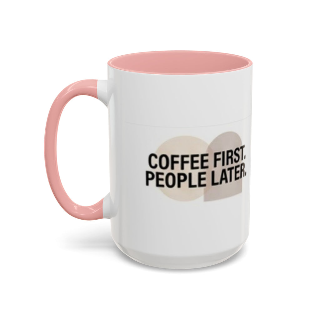 Coffee First, People Later Accent Coffee Mug — 11/15oz