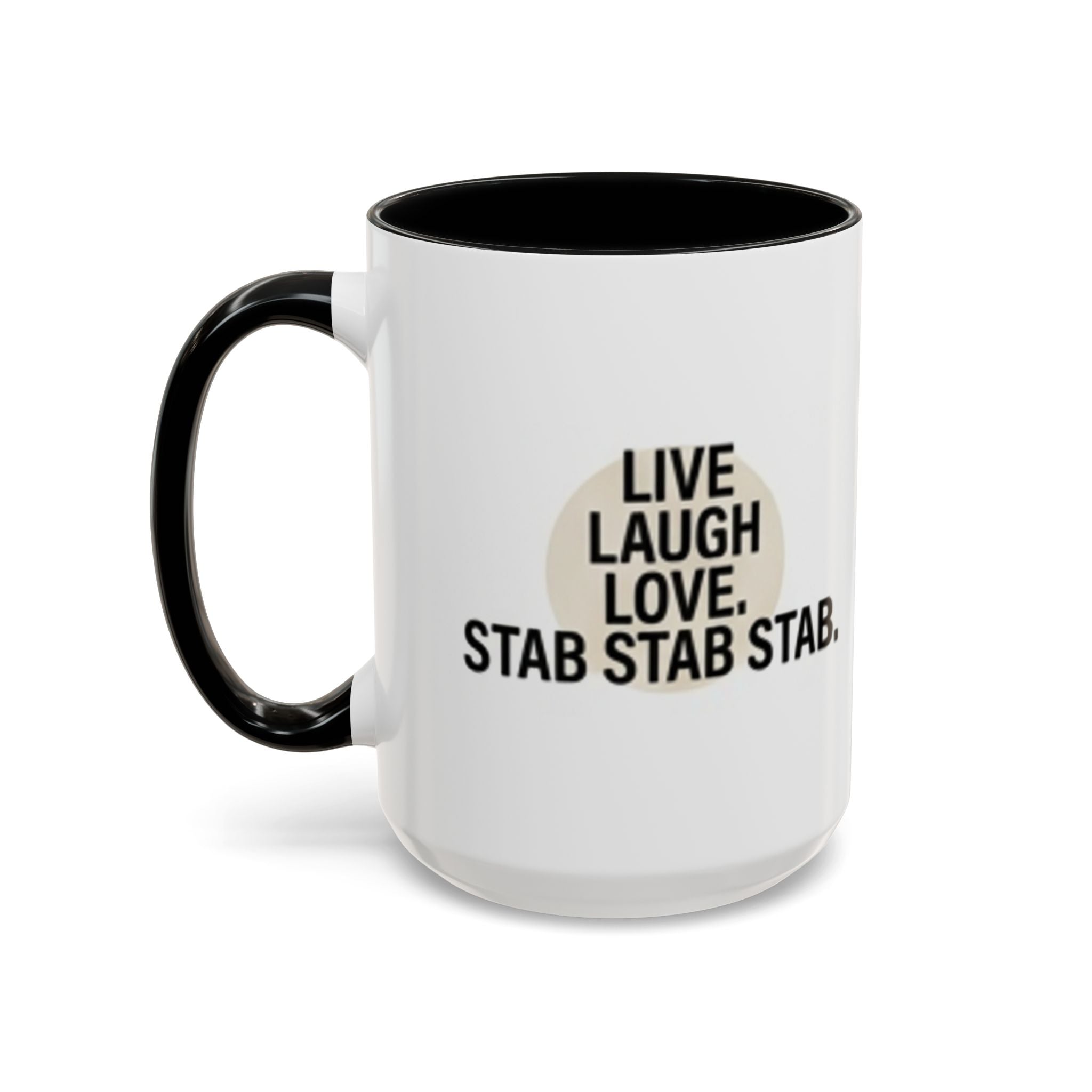 11oz/15oz Accent Coffee Mug — "live, laugh, love. STAB STAB STAB"