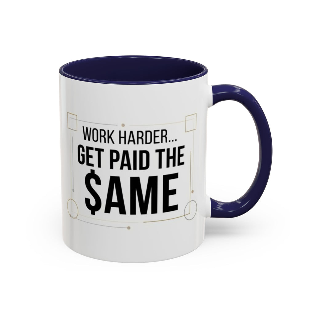 Coffee Mug — “Work Harder… Get Paid the ame” Motivational Accent Mug