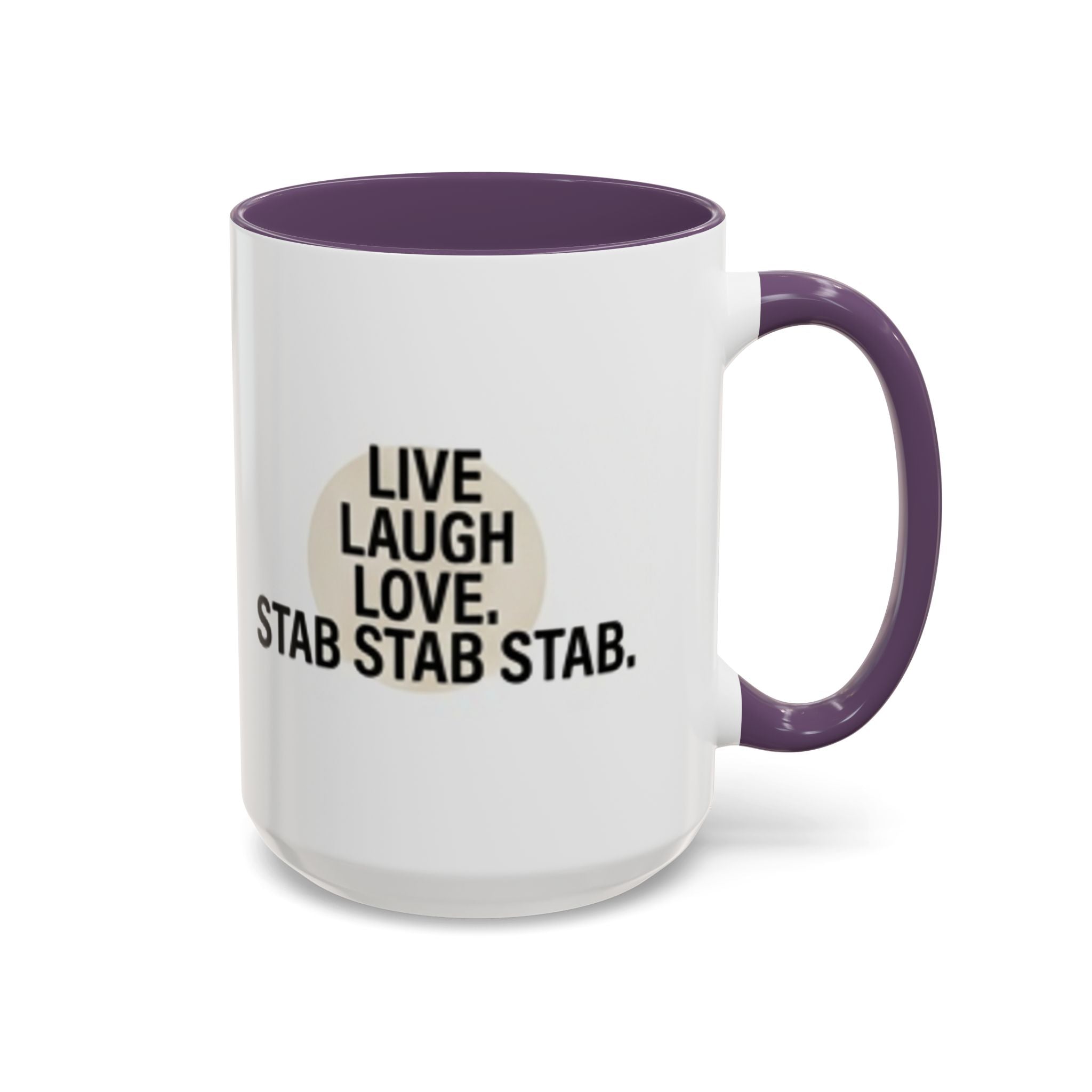 11oz/15oz Accent Coffee Mug — "live, laugh, love. STAB STAB STAB"