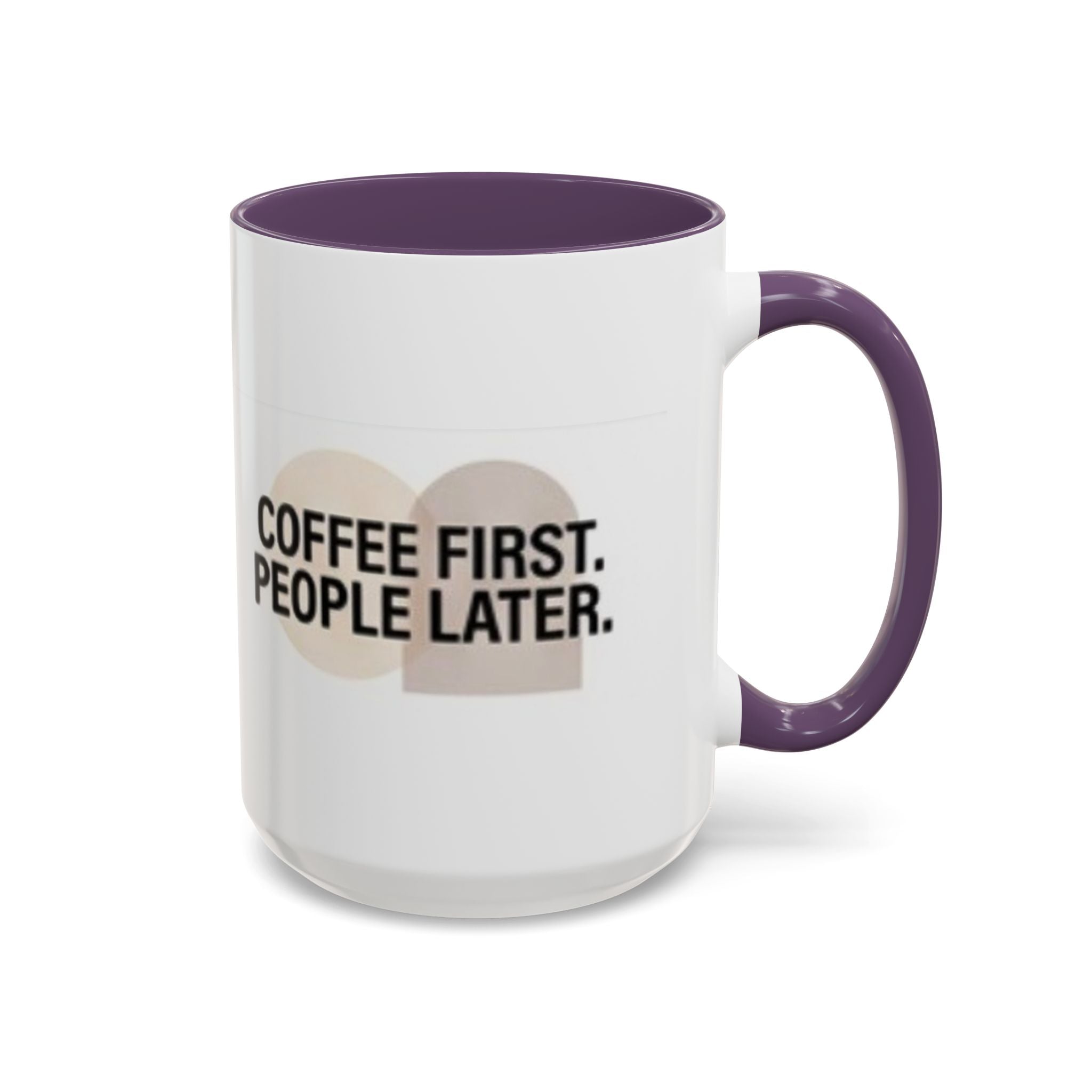 Accent Coffee Mug — "Coffee First. People Later." Ceramic 11/15oz
