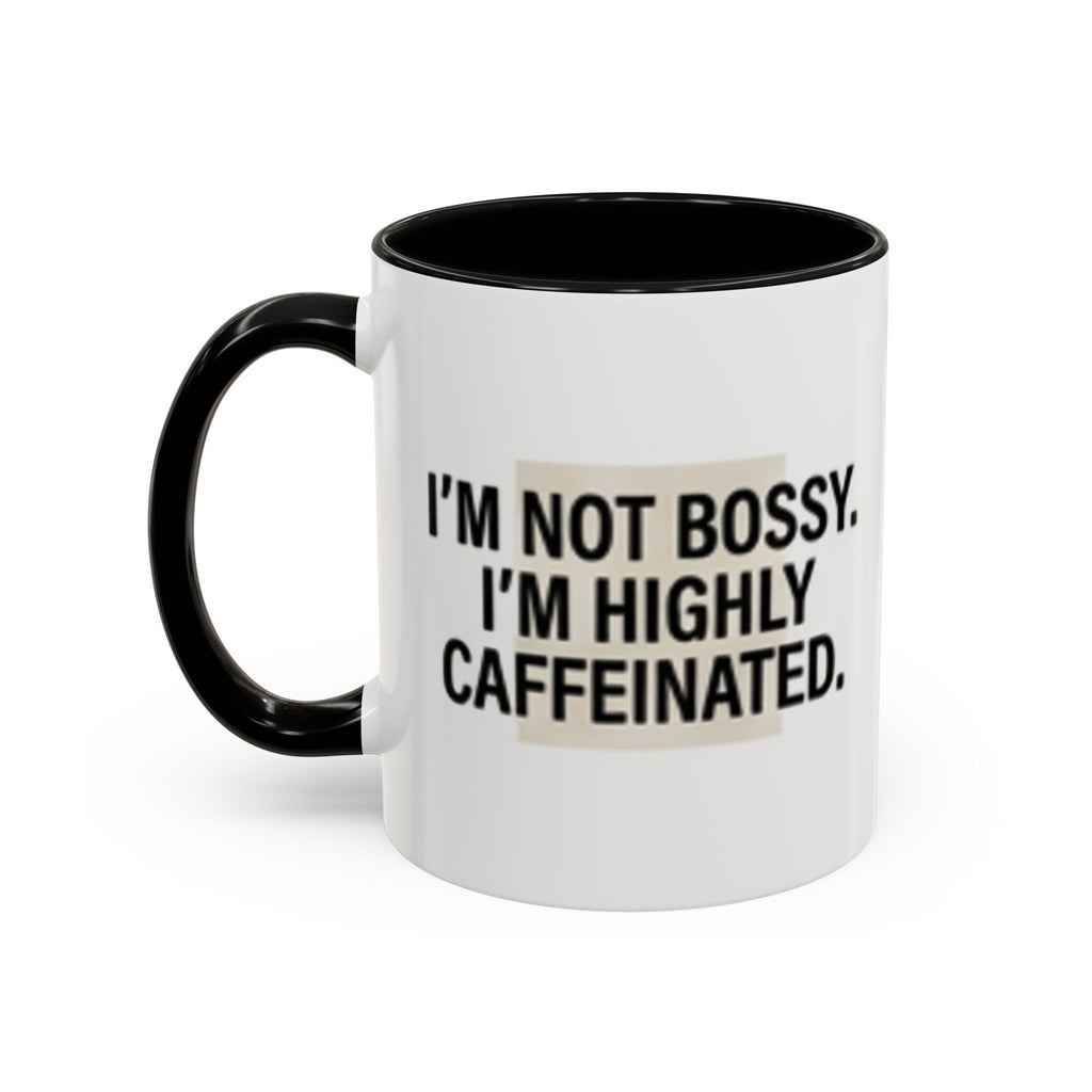 Accent Coffee Mug — "I'm Not Bossy. I'm Highly Caffeinated."
