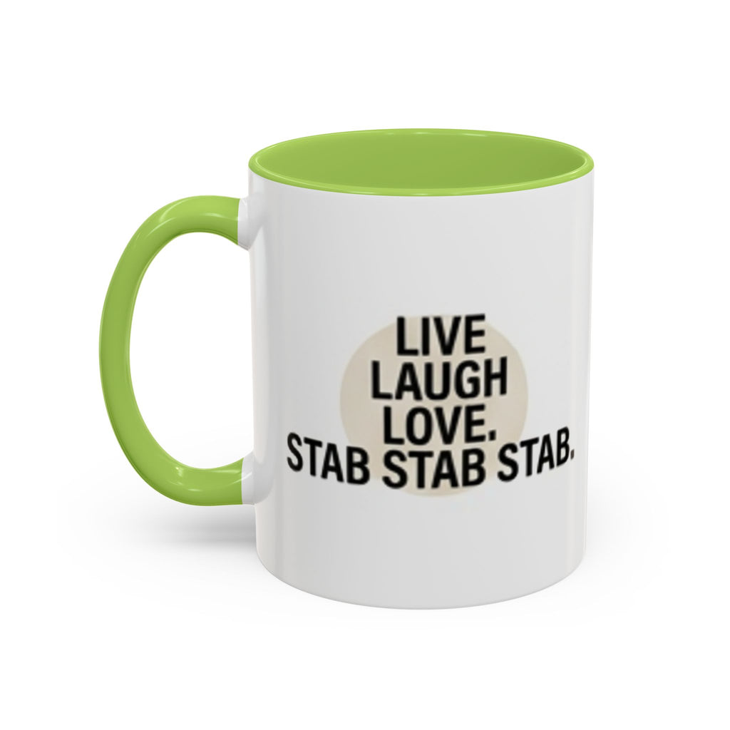 11oz/15oz Accent Coffee Mug — "live, laugh, love. STAB STAB STAB"