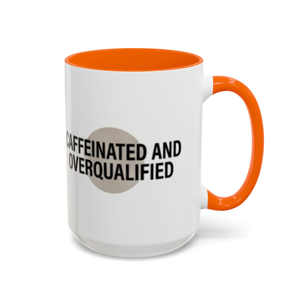 Caffeinated and Overqualified Accent Coffee Mug — 11/15oz