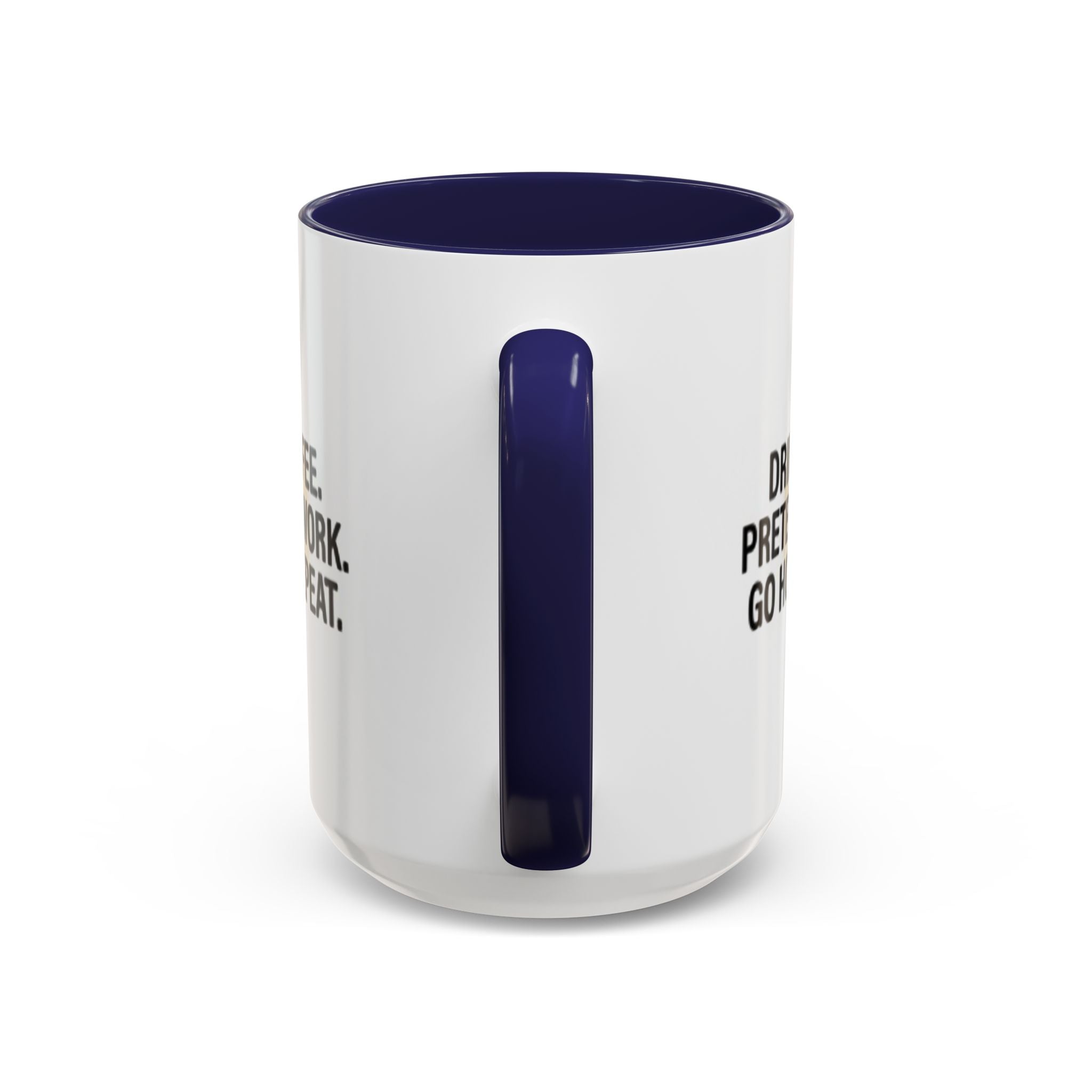 Accent Coffee Mug — "Drink Coffee. Pretend to Work. Go Home. Repeat."
