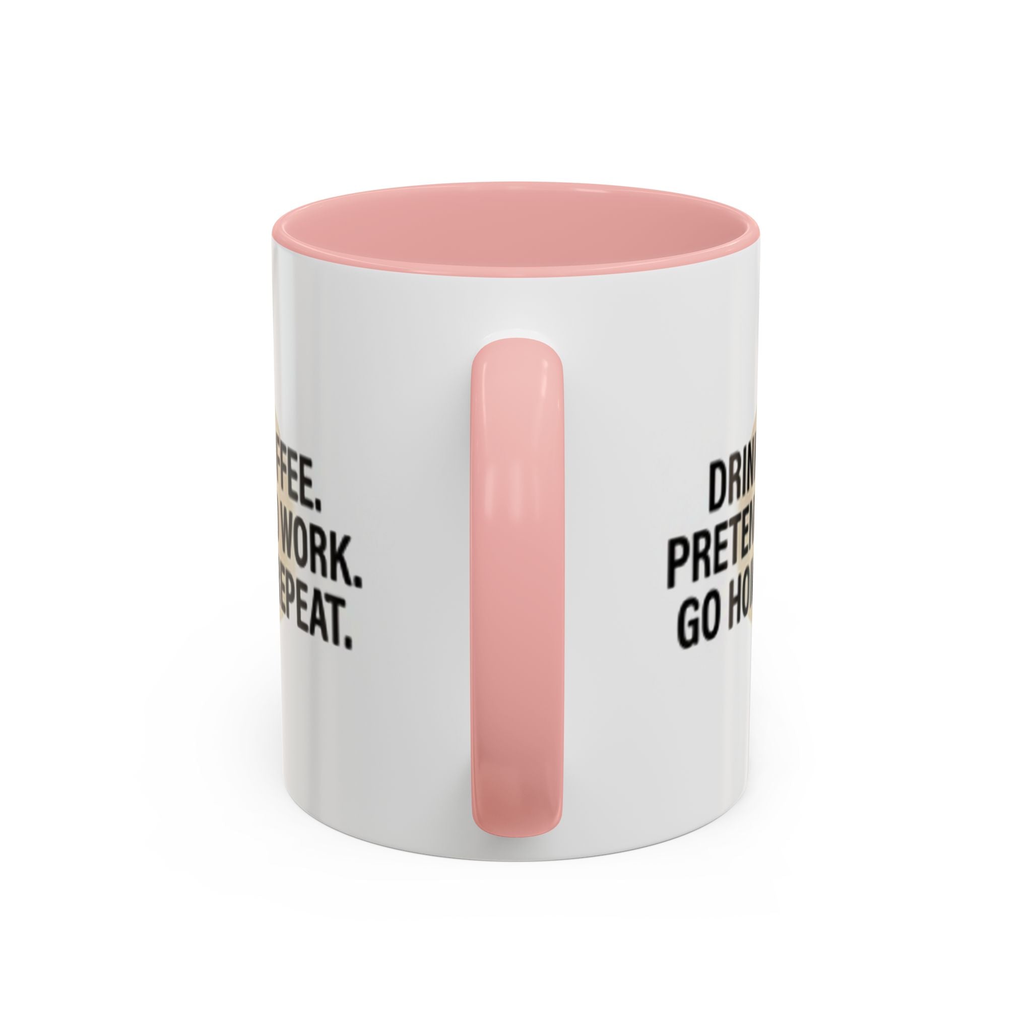 Accent Coffee Mug — "Drink Coffee. Pretend to Work. Go Home. Repeat."