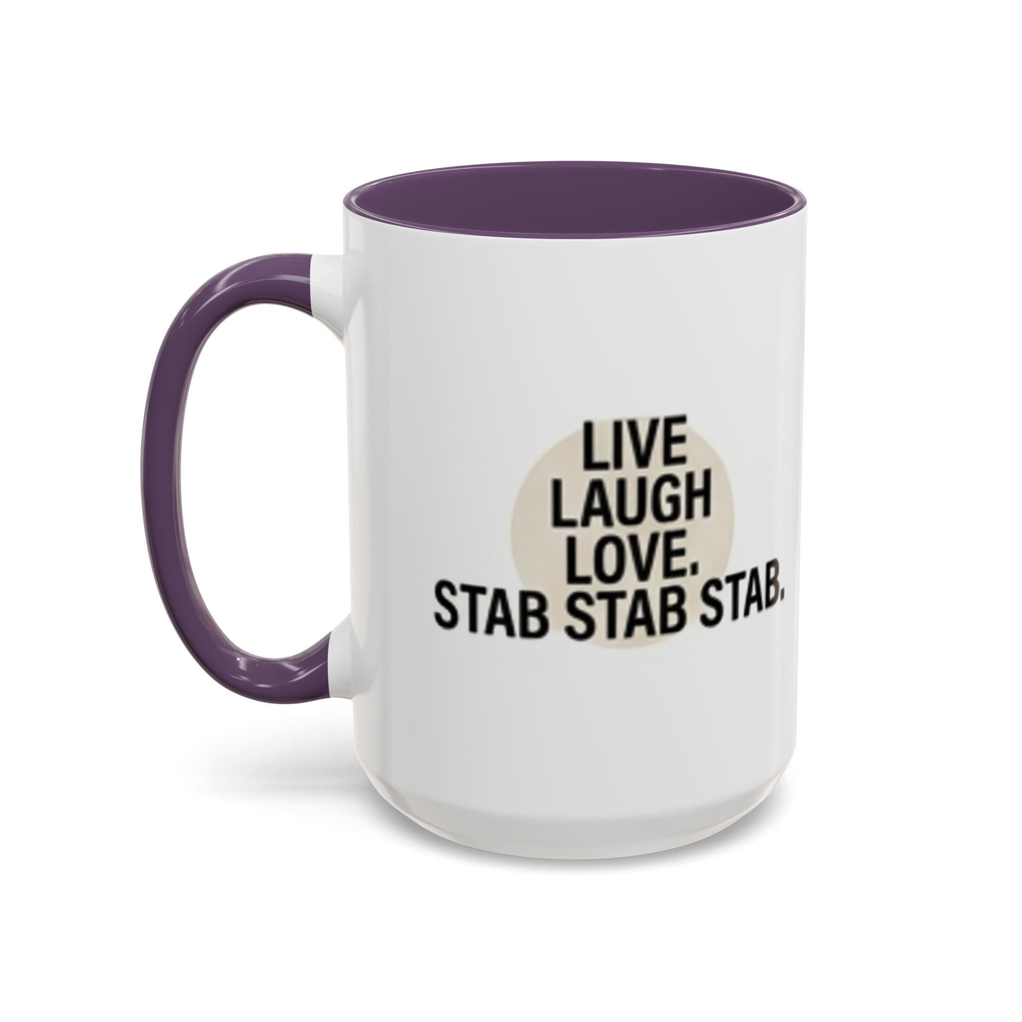 11oz/15oz Accent Coffee Mug — "live, laugh, love. STAB STAB STAB"