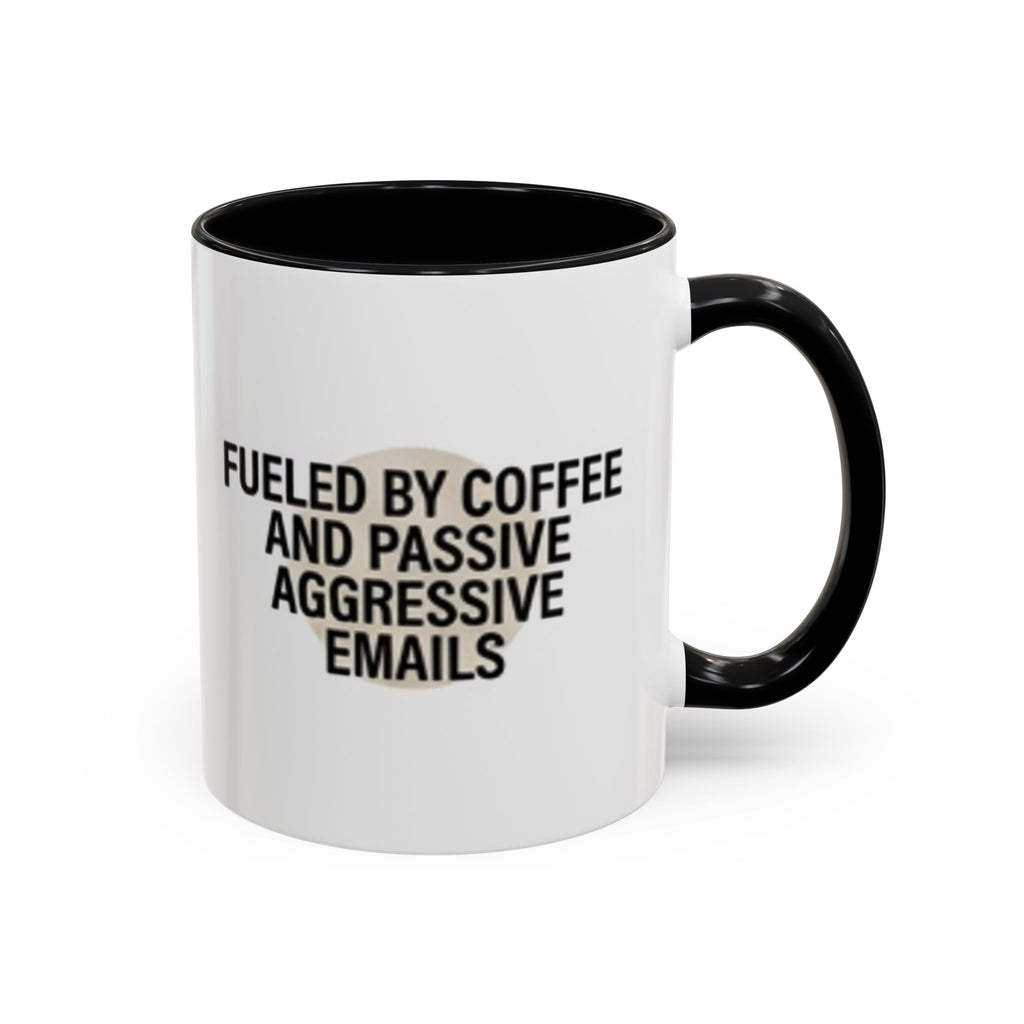 Fueled by Coffee and Passive Aggressive Emails Accent Coffee Mug — 11/15oz