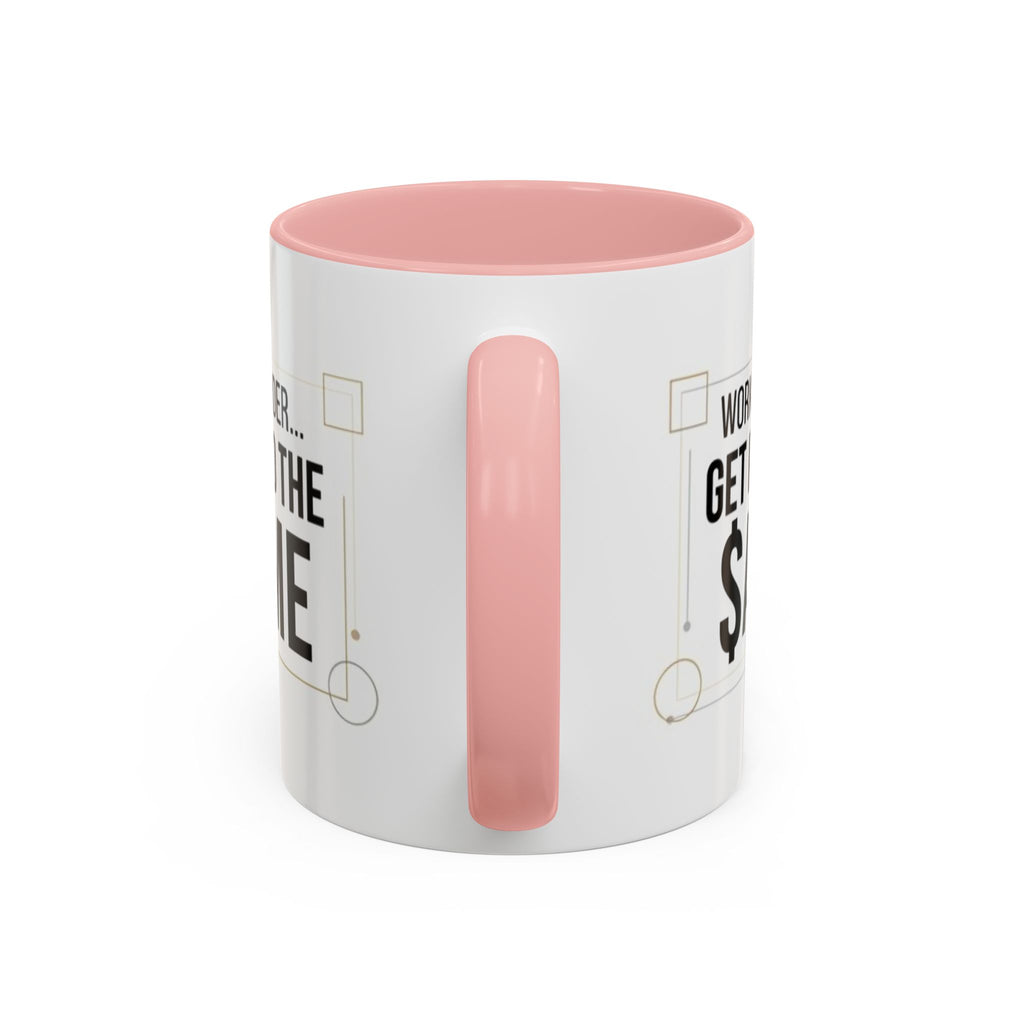 Coffee Mug — “Work Harder… Get Paid the ame” Motivational Accent Mug