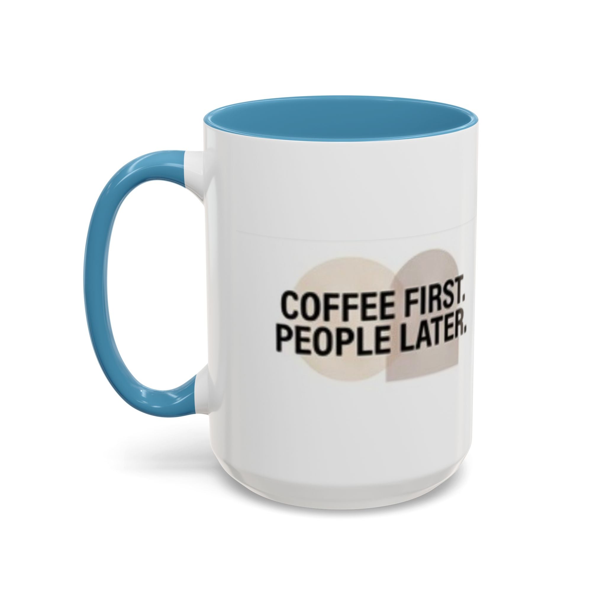 Coffee First, People Later Accent Coffee Mug — 11/15oz
