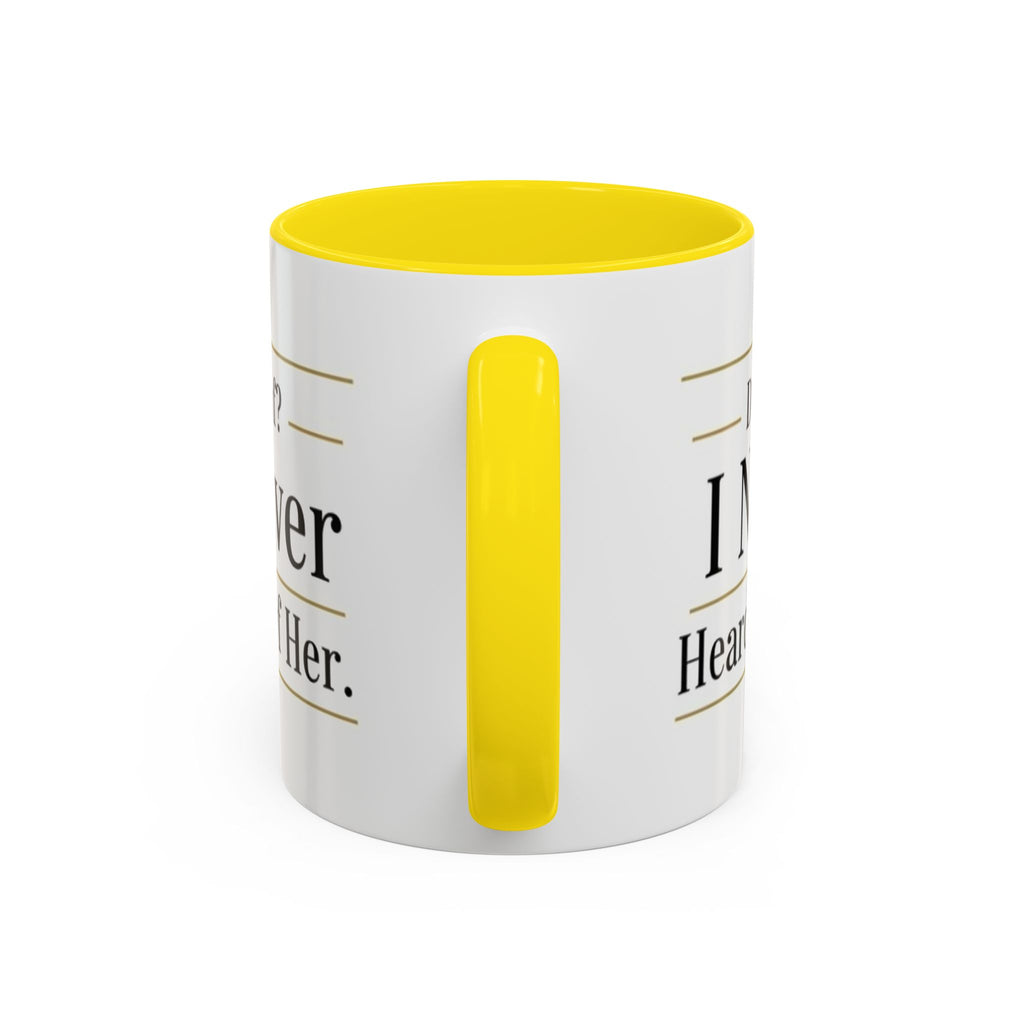 Decaf, I Never Heard of Her Accent Coffee Mug — Funny Coffee Lover Gift (11/15oz)