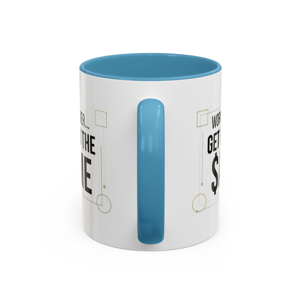 Coffee Mug — “Work Harder… Get Paid the ame” Motivational Accent Mug
