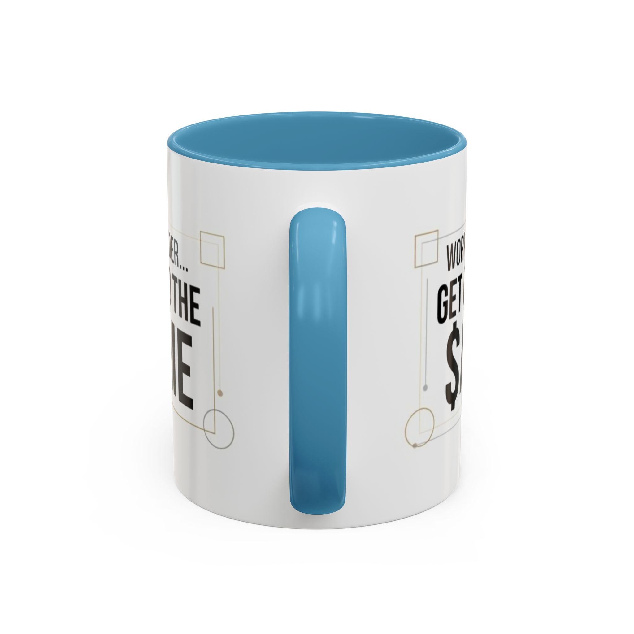 Coffee Mug — “Work Harder… Get Paid the ame” Motivational Accent Mug