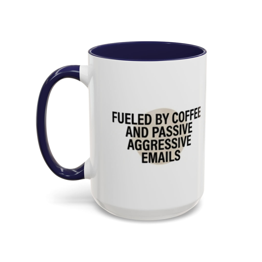 Fueled by Coffee and Passive Aggressive Emails Accent Coffee Mug — 11/15oz