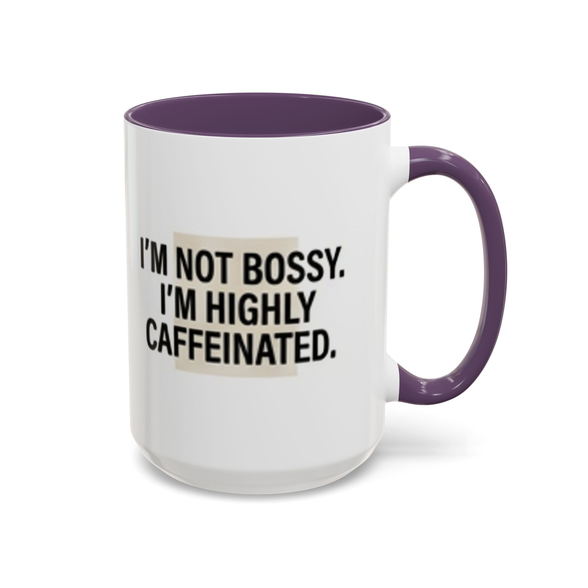 Accent Coffee Mug — "I'm Not Bossy. I'm Highly Caffeinated."