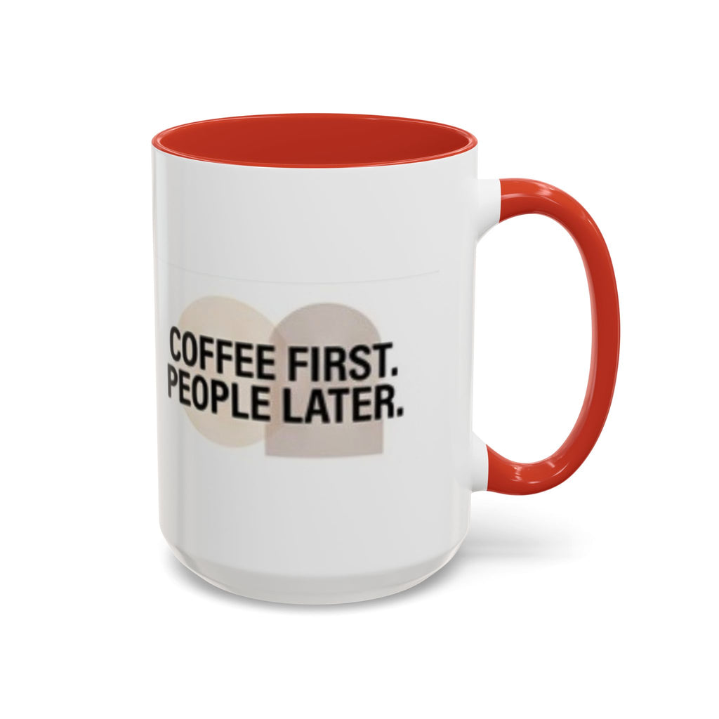 Accent Coffee Mug — "Coffee First. People Later." Ceramic 11/15oz