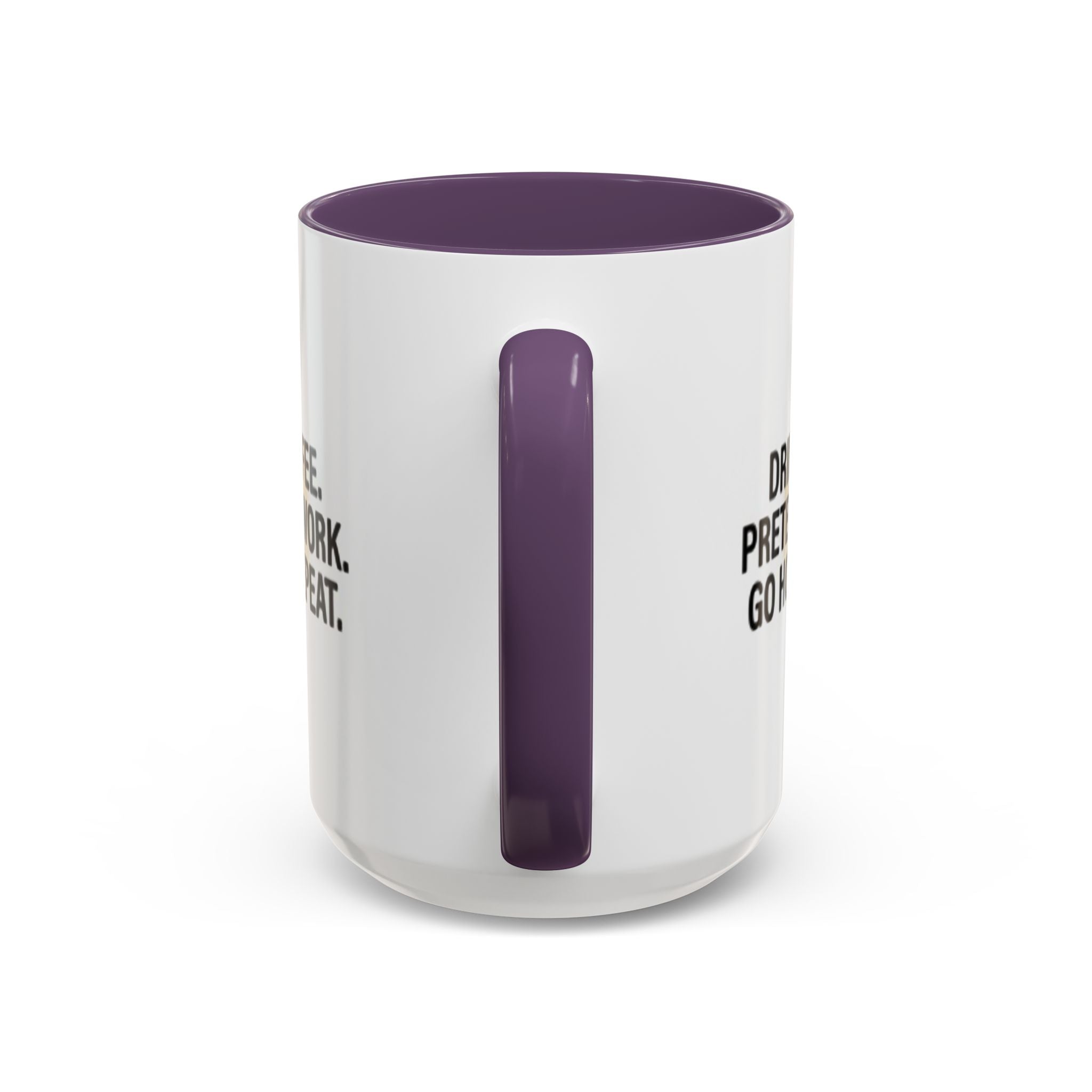 Accent Coffee Mug — "Drink Coffee. Pretend to Work. Go Home. Repeat."
