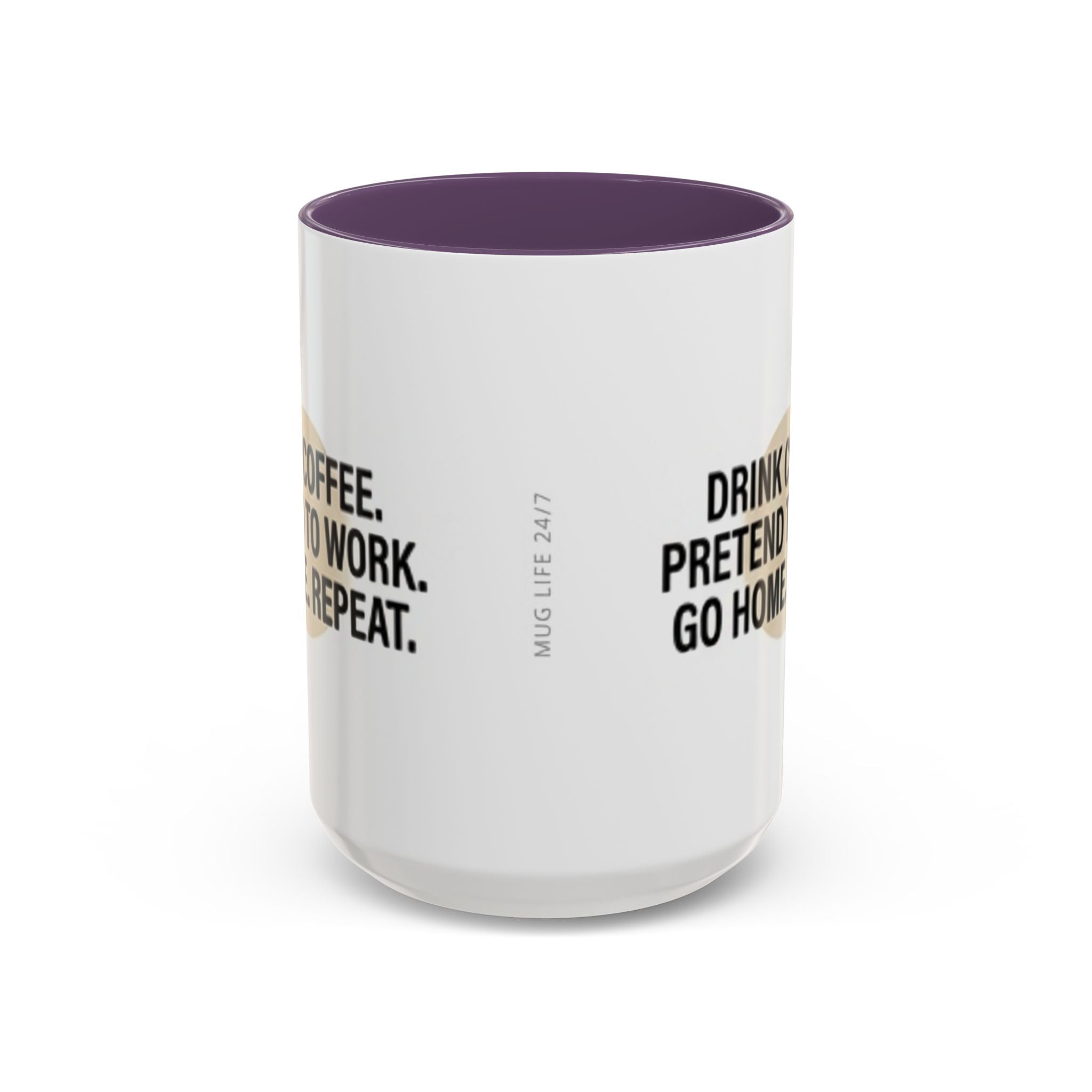 Accent Coffee Mug — "Drink Coffee. Pretend to Work. Go Home. Repeat."