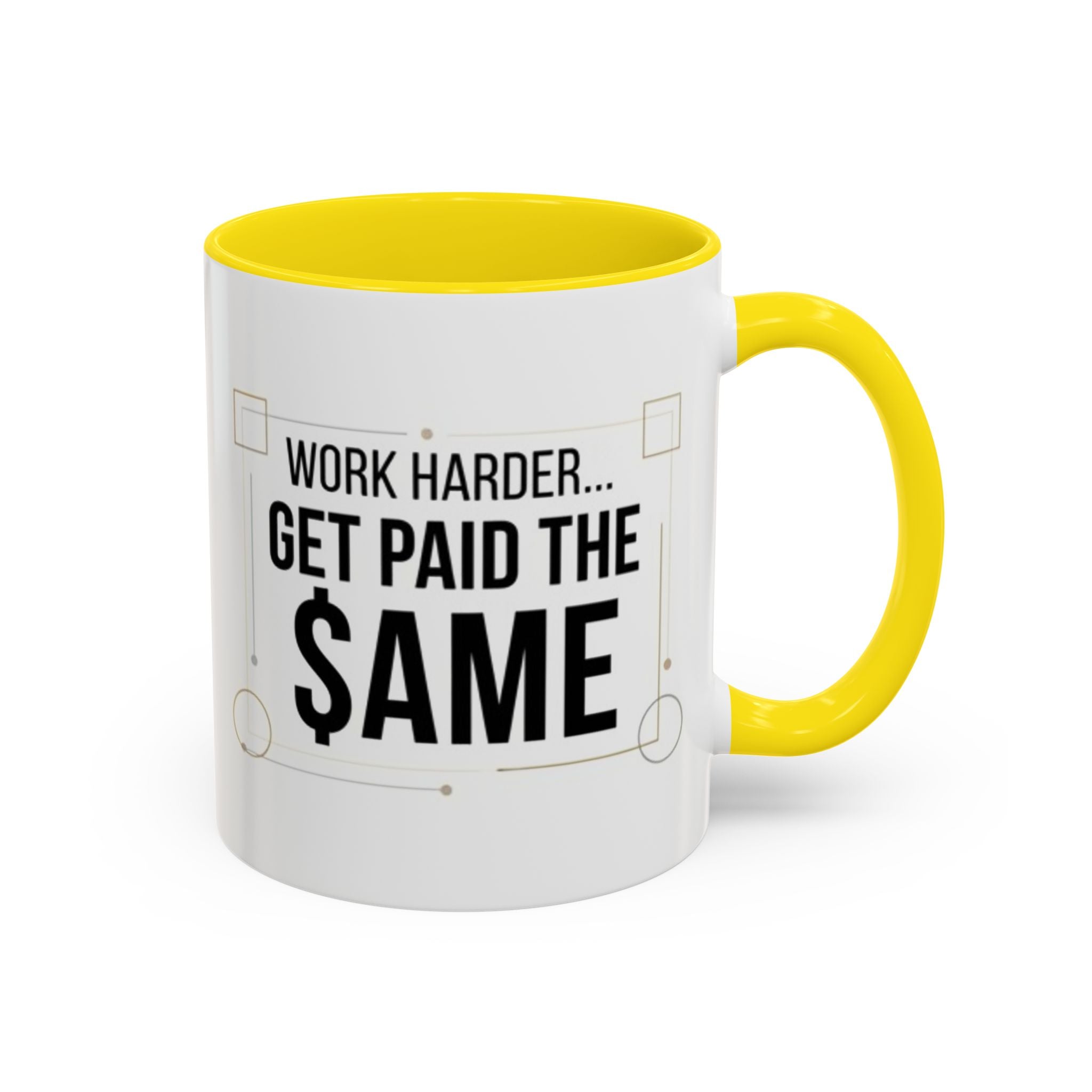 Coffee Mug — “Work Harder… Get Paid the ame” Motivational Accent Mug