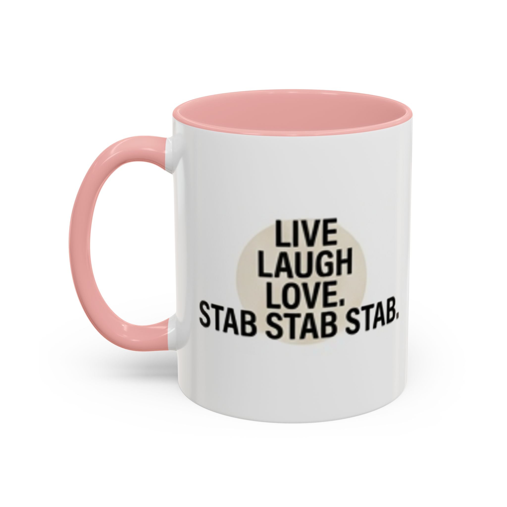 11oz/15oz Accent Coffee Mug — "live, laugh, love. STAB STAB STAB"