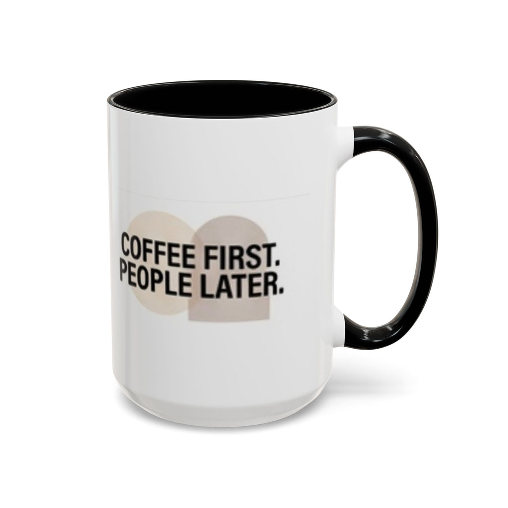 Coffee First, People Later Accent Coffee Mug — 11/15oz