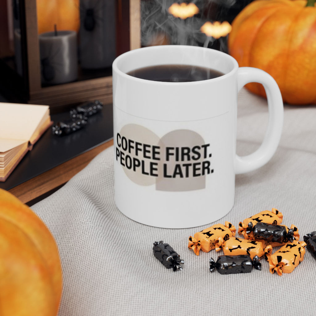 Ceramic Mug — "Coffee First. People Later." Funny Morning Coffee Mug (11oz & 15oz)