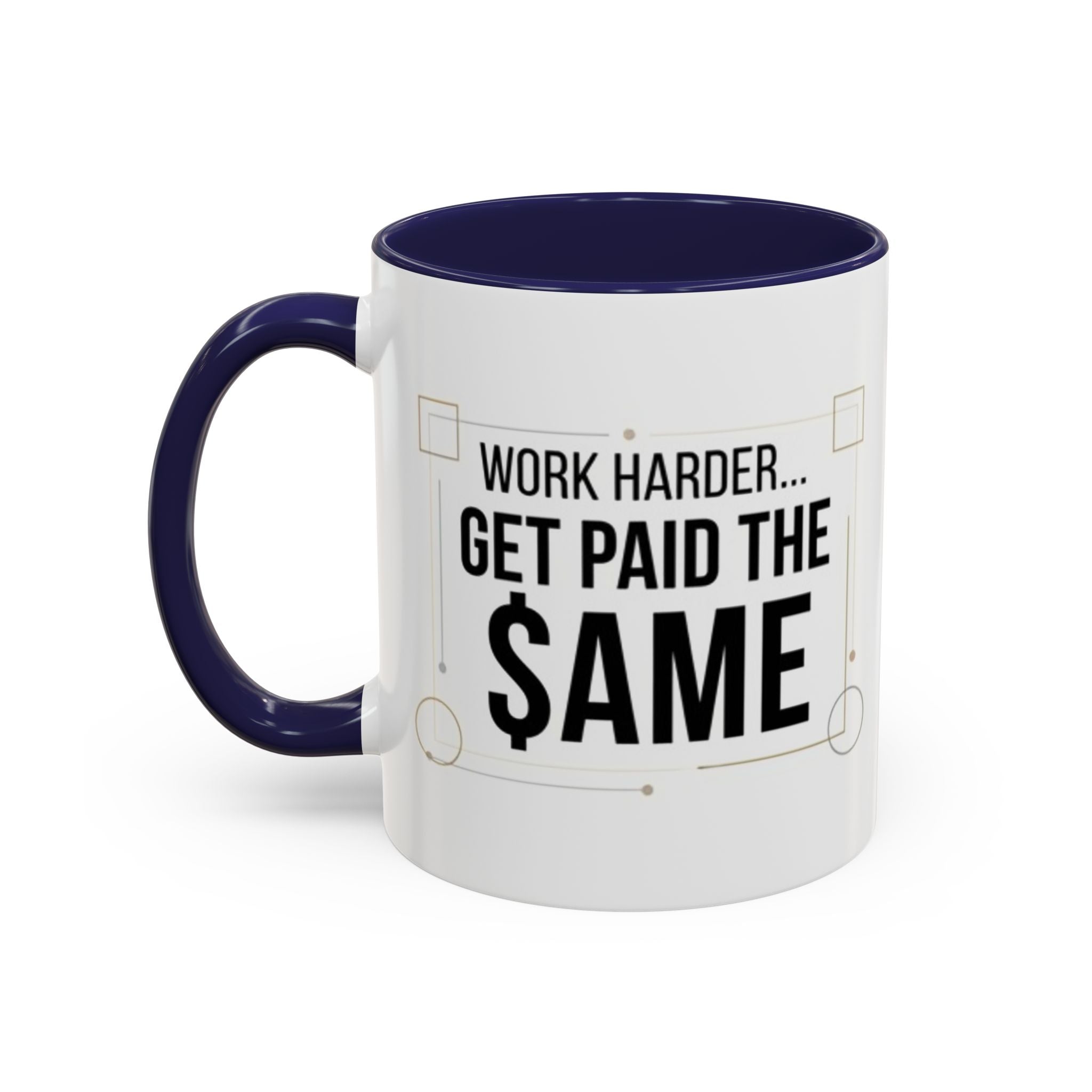 Coffee Mug — “Work Harder… Get Paid the ame” Motivational Accent Mug