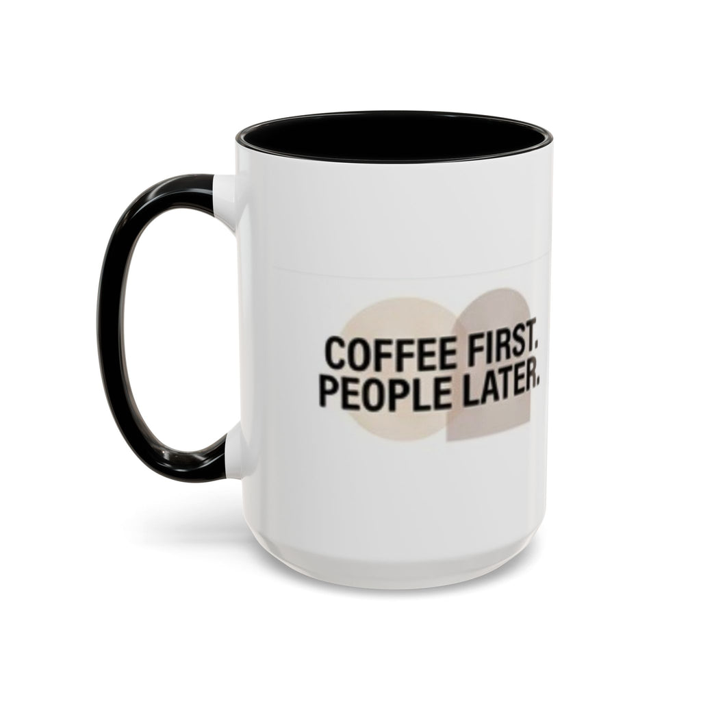 Coffee First, People Later Accent Coffee Mug — 11/15oz