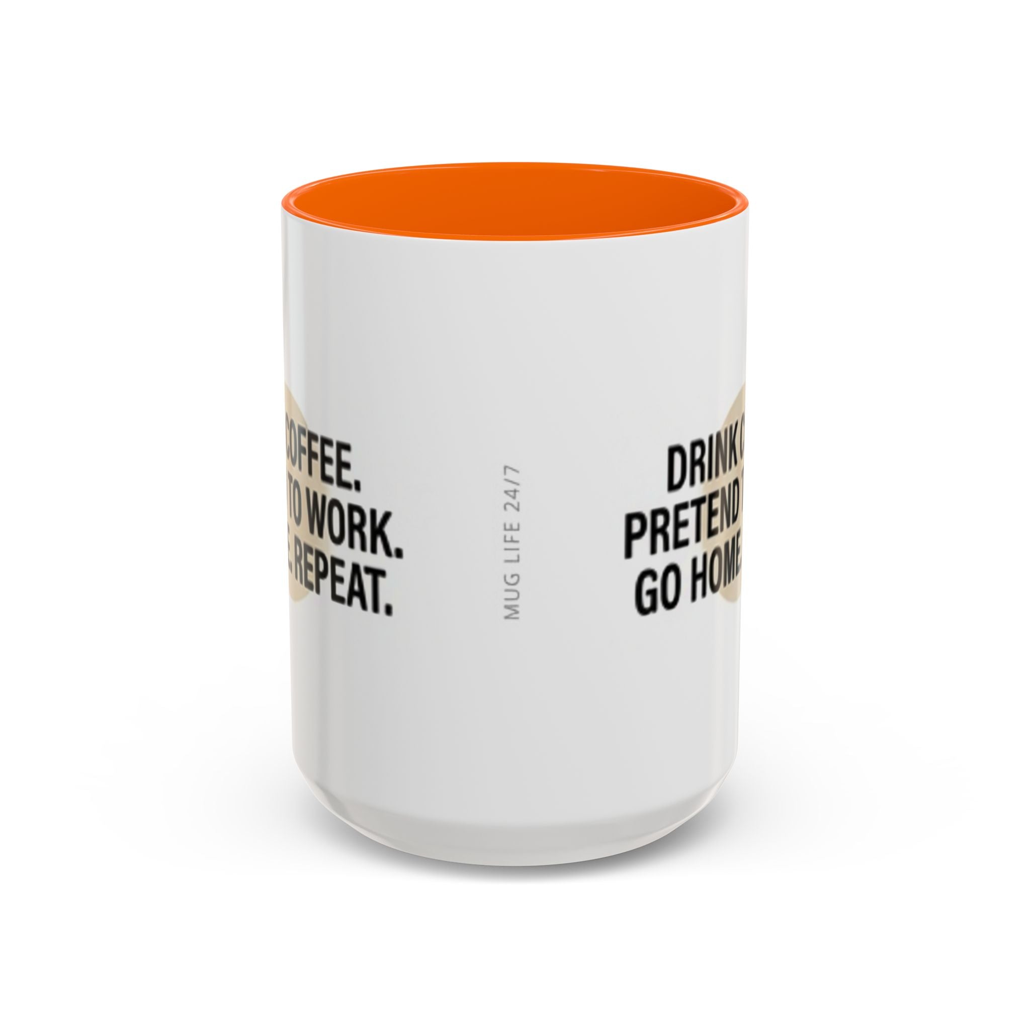 Accent Coffee Mug — "Drink Coffee. Pretend to Work. Go Home. Repeat."