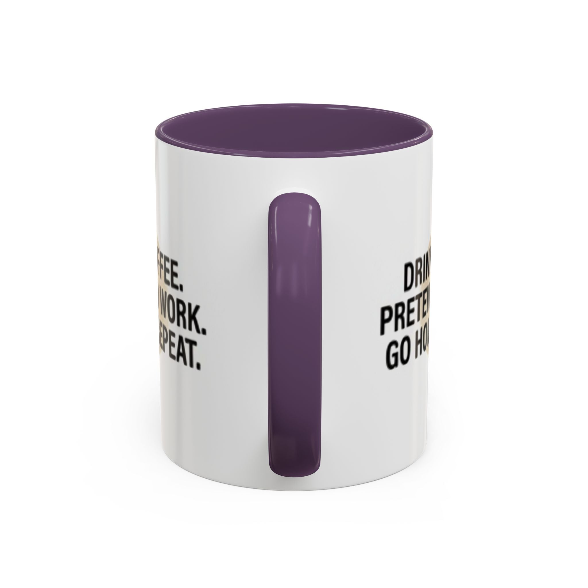Accent Coffee Mug — "Drink Coffee. Pretend to Work. Go Home. Repeat."