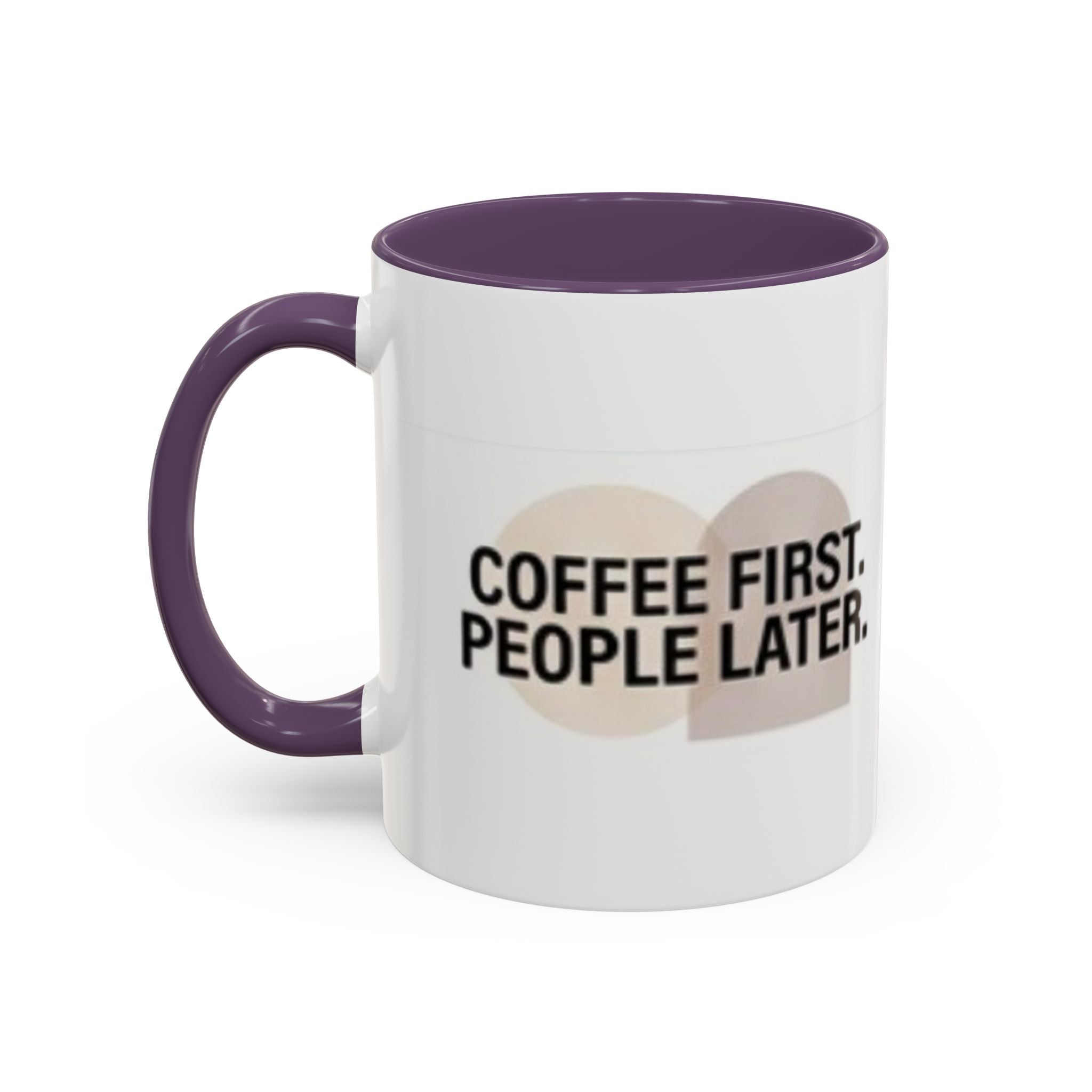 Accent Coffee Mug — "Coffee First. People Later." Ceramic 11/15oz