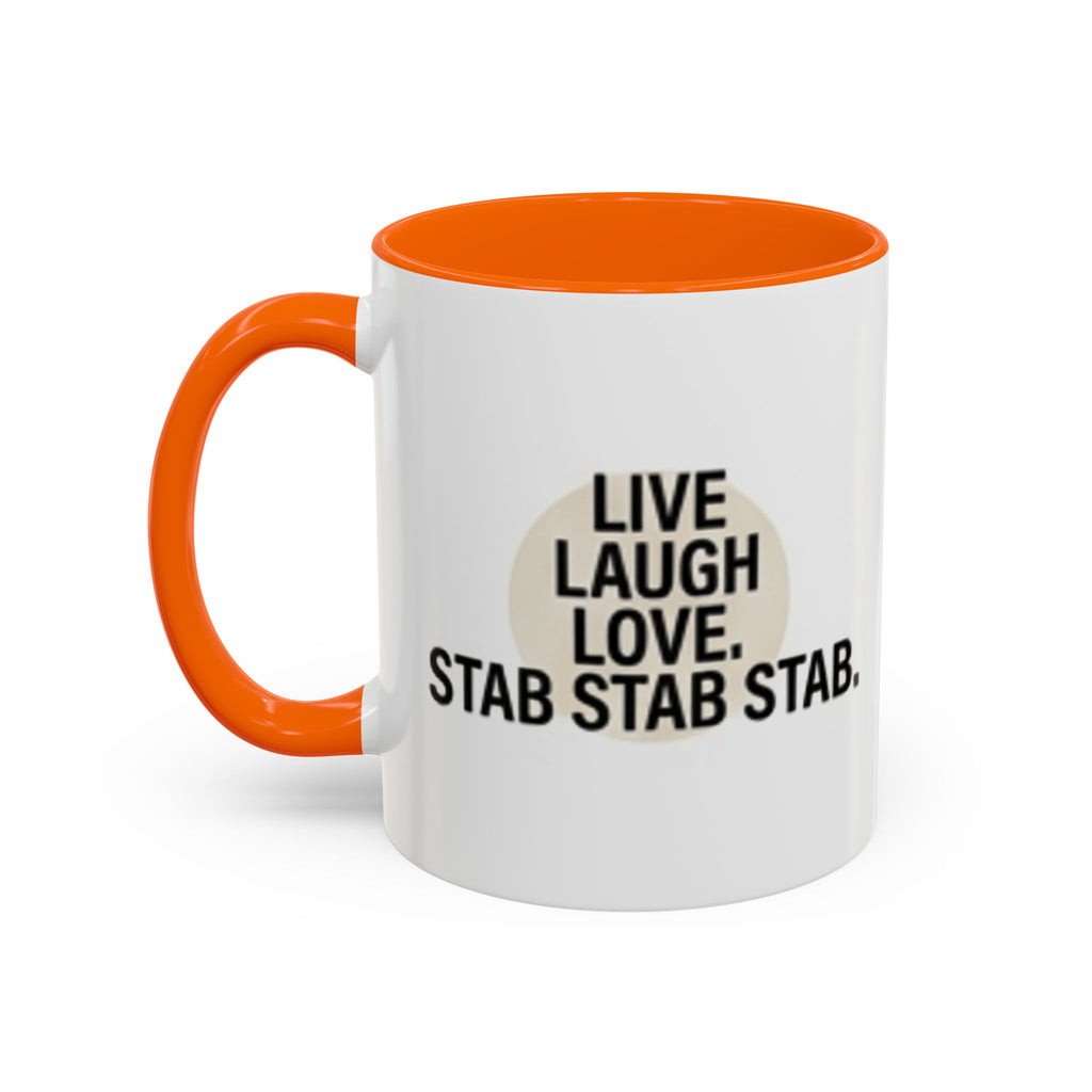 11oz/15oz Accent Coffee Mug — "live, laugh, love. STAB STAB STAB"